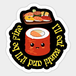 I will eat sushi and it'll be fine Sticker
